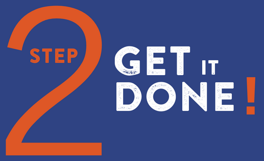 Step 2: Get it Done!